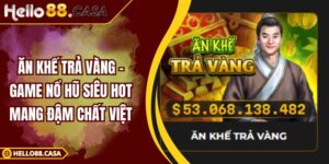 Ăn Khế Trả Vàng – Game Nổ Hũ Siêu Hot Mang Đậm Chất Việt