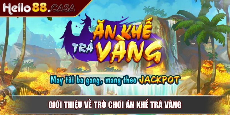 Ăn Khế Trả Vàng – Game Nổ Hũ Siêu Hot Mang Đậm Chất Việt 2 Giới thiệu về trò chơi ăn khế trả vàng