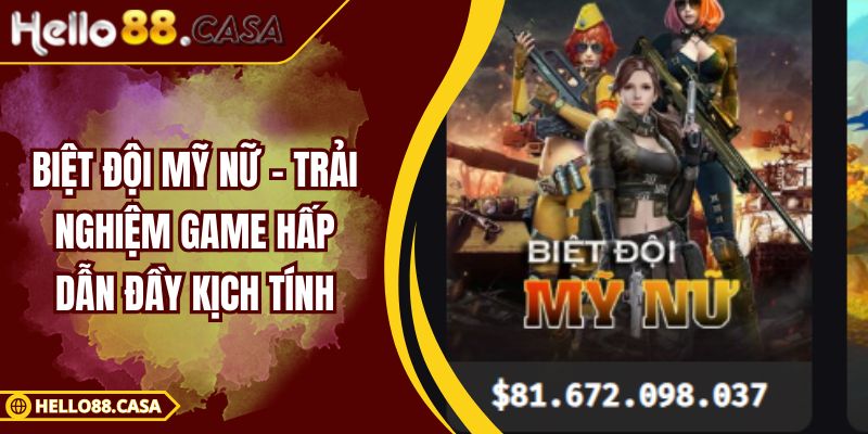 Biệt Đội Mỹ Nữ – Trải Nghiệm Game Hấp Dẫn Đầy Kịch Tính