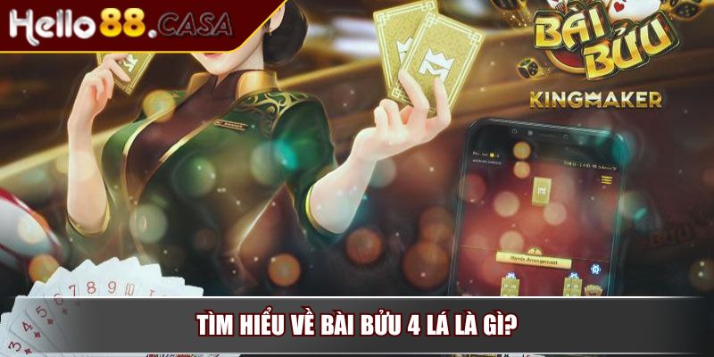 Cách Chơi Bài Bửu 4 Lá - Luật Chơi Và Quy Tắc Cơ Bản Cần Biết 2 Tìm hiểu về bài bửu 4 lá là gì?