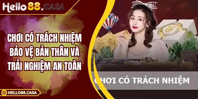 Chơi Có Trách Nhiệm Bảo Vệ Bản Thân Và Trải Nghiệm An Toàn