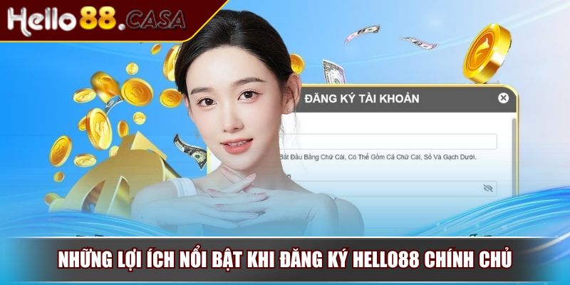 Đăng Ký HELLO88 - Hướng Dẫn Chi Tiết Và 3 Lưu Ý Cần Nhớ 2 Những lợi ích nổi bật khi đăng ký HELLO88 chính chủ