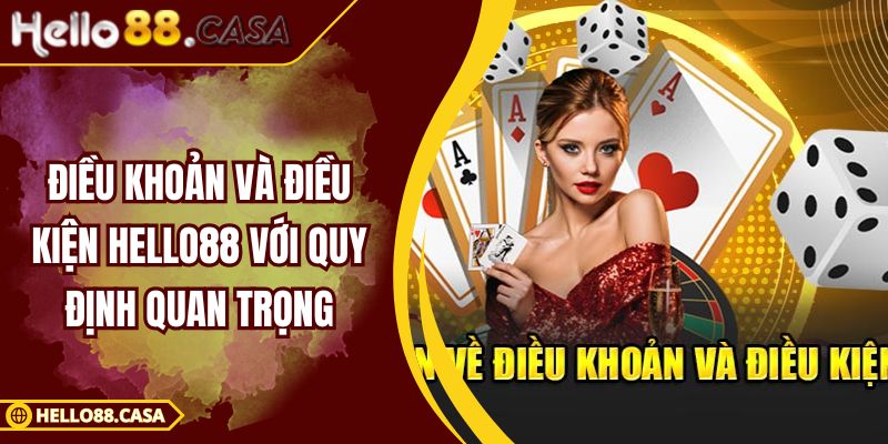 Điều Khoản Và Điều Kiện HELLO88 Với Quy Định Quan Trọng