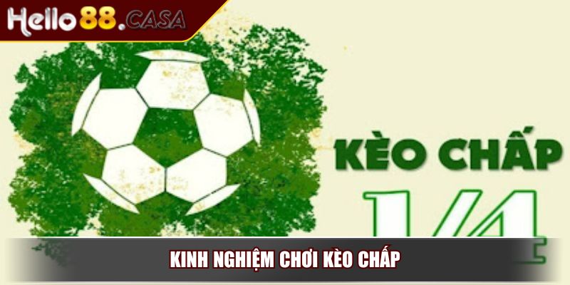 Kèo Chấp 1/4 – Tìm Hiểu Khái Niệm Và Mẹo Cá Cược Bóng Đá 4 Kinh nghiệm chơi kèo chấp