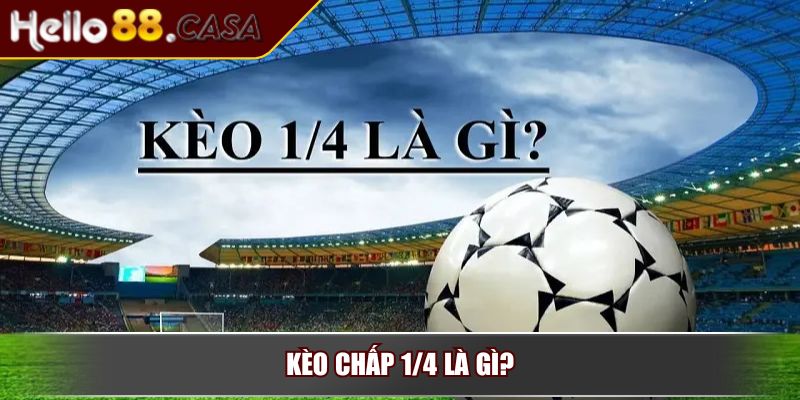 Kèo Chấp 1/4 – Tìm Hiểu Khái Niệm Và Mẹo Cá Cược Bóng Đá 2 Kèo chấp 1/4 là gì?