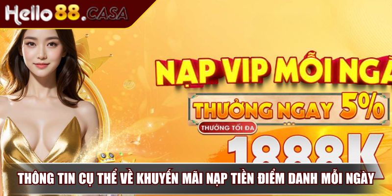 Nạp Tiền Điểm Danh Mỗi Ngày Hello88 – Tích Lũy Thưởng Lớn 2 Thông tin cụ thể về khuyến mãi nạp tiền điểm danh mỗi ngày