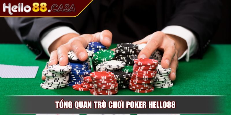 Poker Hello88 – Đỉnh Cao Trò Chơi Trí Tuệ Trực Tuyến Hấp Dẫn 2 Tổng quan trò chơi Poker Hello88