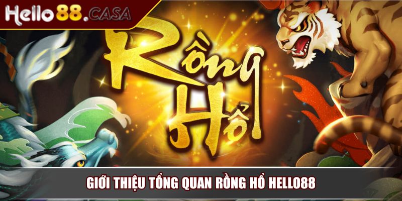 Rồng Hổ Hello88 – Trải Nghiệm Đỉnh Cao Của Thế Giới Game Bài 2 Giới thiệu tổng quan Rồng Hổ Hello88