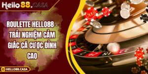 Roulette Hello88 – Trải Nghiệm Cảm Giác Cá Cược Đỉnh Cao