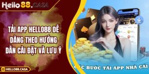 Tải App HELLO88 Dễ Dàng Theo Hướng Dẫn Cài Đặt Và Lưu Ý