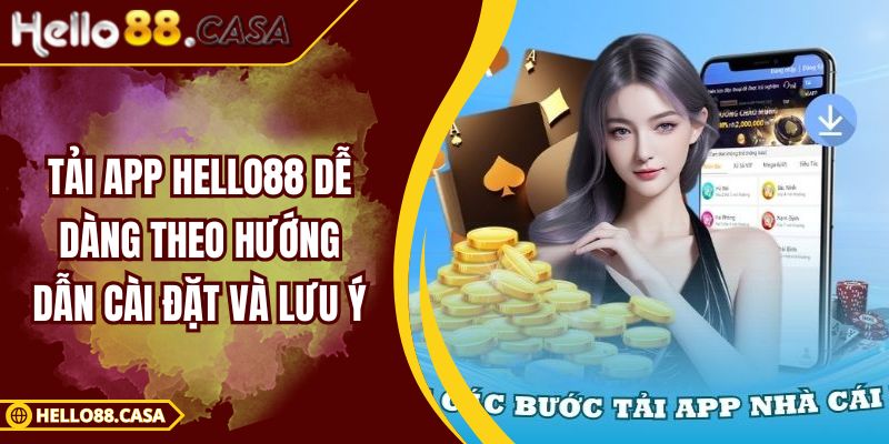 Tải App HELLO88 Dễ Dàng Theo Hướng Dẫn Cài Đặt Và Lưu Ý