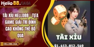 Tài Xỉu Hello88 – Tựa Game Giải Trí Đỉnh Cao Không Thể Bỏ Qua