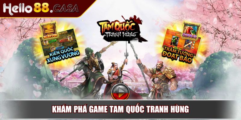 Tam Quốc Tranh Hùng – Trải Nghiệm Với Chiến Thuật Đỉnh Thực 2 Khám phá game Tam Quốc Tranh Hùng