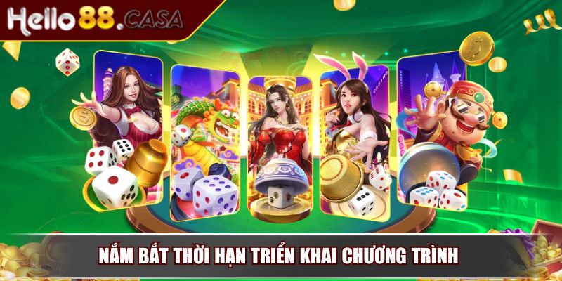Vip Club Hello88 – Trải Nghiệm Đặc Quyền Hội Viên Danh Giá 3 Nắm bắt thời hạn triển khai chương trình